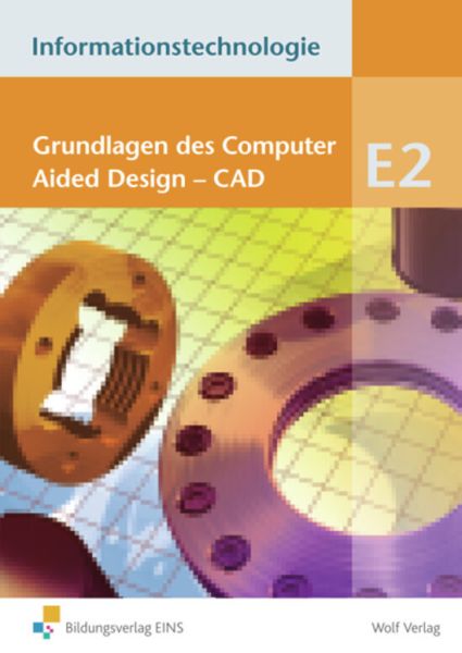 Grundlagen des Computer Aided Design - CAD: Schülerbuch - Wolf Verlag Köln,...