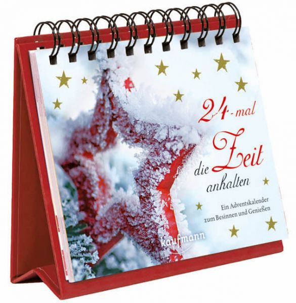 24-mal die Zeit anhalten: Ein Adventskalender zum Besinnen und Genießen
