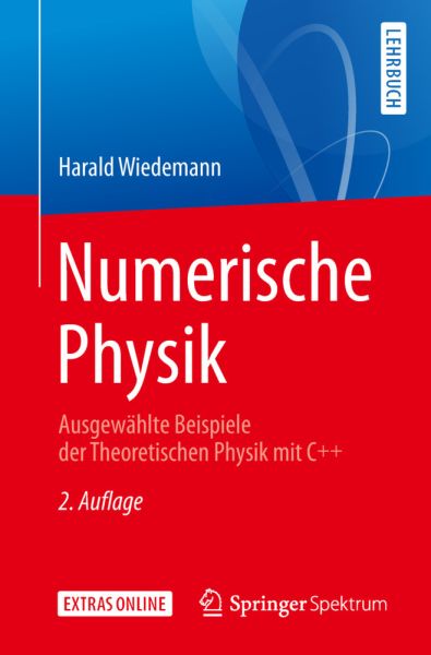 Numerische Physik: Ausgewählte Beispiele der Theoretischen Physik mit C++. Extras online - Springer Berlin,S...