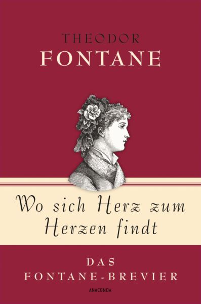 Theodor Fontane, Wo sich Herz zum Herzen findt - Das Fontane-Brevier: Das Fontane-Brevier - Anaconda