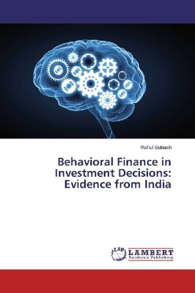Behavioral Finance in Investment Decisions: Evidence from India - LAP Lambert Acade...
