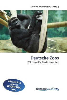 Deutsche Zoos: Wildtiere für Stadtmenschen - FastBook Publishi...