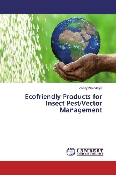 Ecofriendly Products for Insect Pest/Vector Management - LAP Lambert Acade...