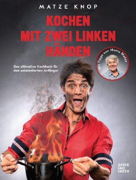 Kochen mit zwei linken Händen: Das ultimative Kochbuch für den untalentierten Anfänger. Mit Tipps vo
