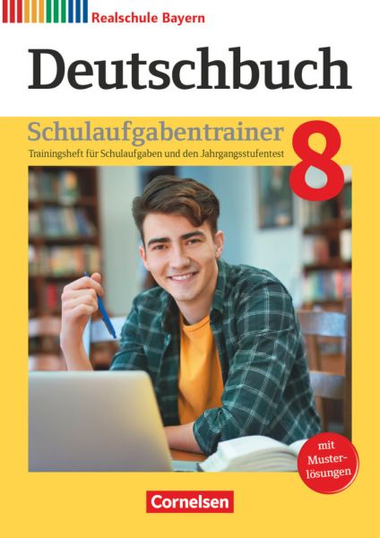 Deutschbuch - Sprach- und Lesebuch - Realschule Bayern 2017 - 8. Jahrgangsstufe Schulaufgabentrainer - Cornelsen Verlag
