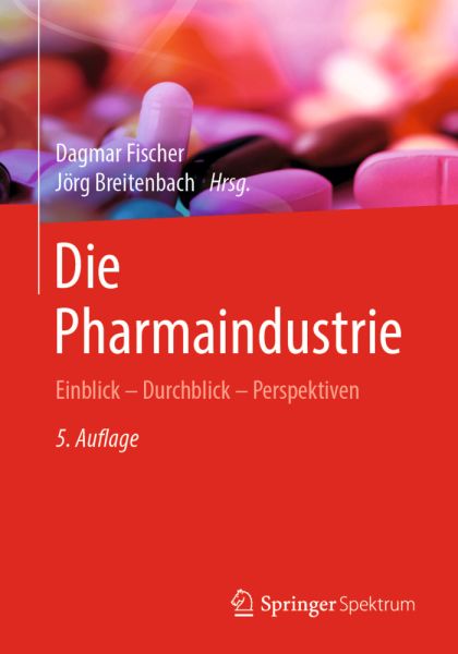 Die Pharmaindustrie: Einblick - Durchblick - Perspektiven - Springer Berlin,S...