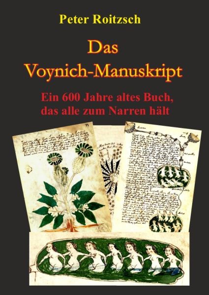 Das Voynich-Manuskript - Ein 600 Jahre altes Buch, dass alle zum Narren hält - epubli