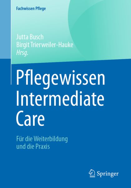 Pflegewissen Intermediate Care: Für die Weiterbildung und die Praxis - Springer Berlin,S...
