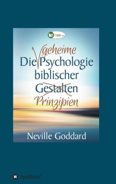 Die geheime Psychologie biblischer Prinzipien - tredition