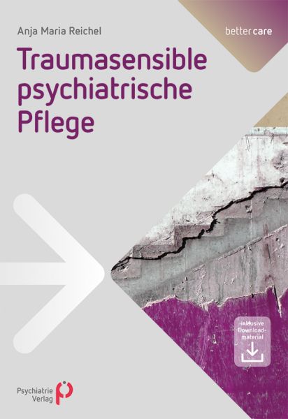 Traumasensible psychiatrische Pflege: Inklusive Downloadmaterial - Psychiatrie-Verlag
