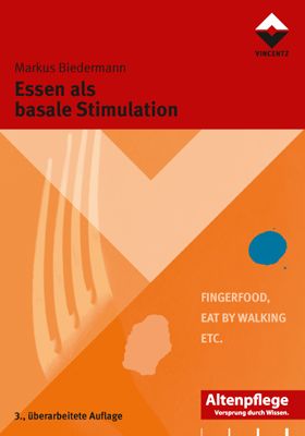 Essen als basale Stimulation: Finger Food, Eat by Walking, etc. - Vincentz Network