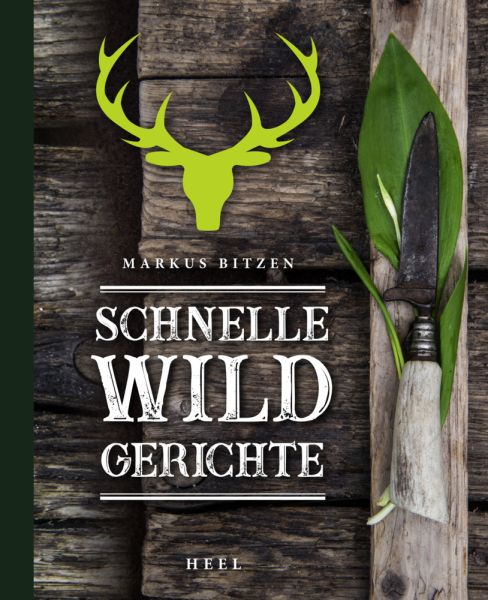 Schnelle Wildgerichte - Heel Verlag