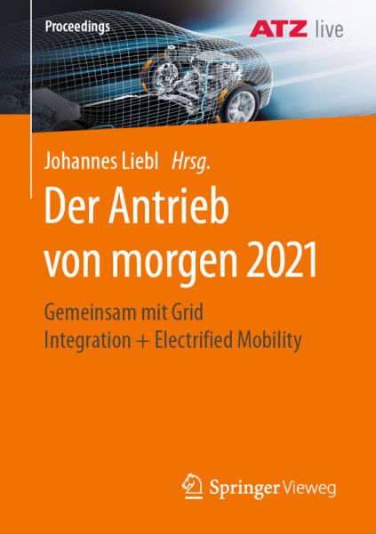 Der Antrieb von morgen 2021: Gemeinsam mit Grid Integration + Electrified Mobility - Springer Berlin,S...