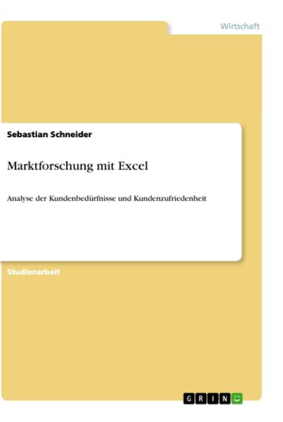 Marktforschung mit Excel: Analyse der Kundenbedürfnisse und Kundenzufriedenheit