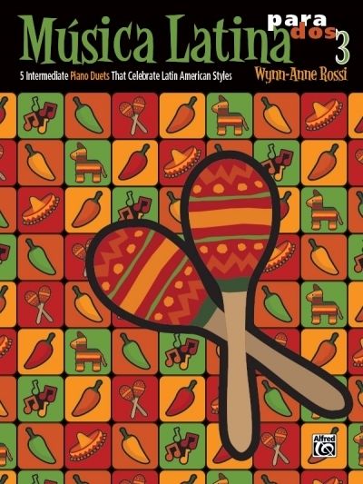 Musica Latina para Dos, Book 3: 5 Intermediate Piano Duets That Celebrate Latin American Styles - Alfred Music Publ...