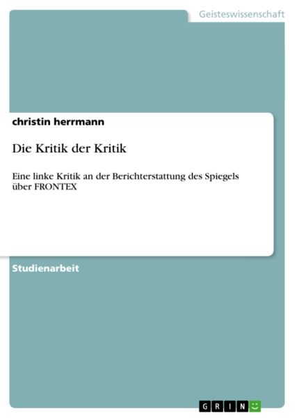 Die Kritik der Kritik: Eine linke Kritik an der Berichterstattung des Spiegels über FRONTEX