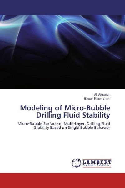Modeling of Micro-Bubble Drilling Fluid Stability: Micro-Bubble Surfactant Multi-Layer, Drilling Flu - LAP Lambert Acade...