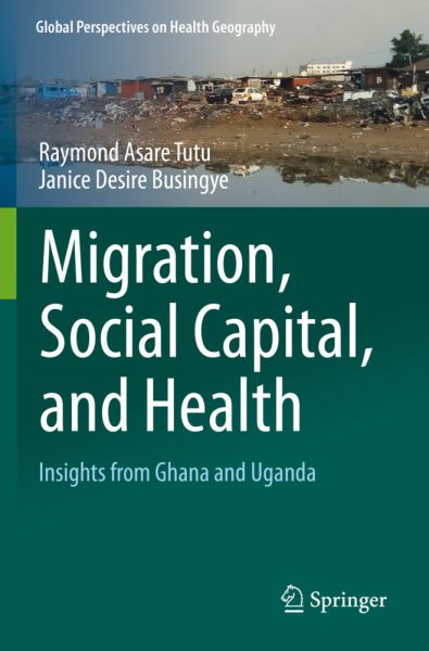 Migration, Social Capital, and Health: Insights from Ghana and Uganda - Springer Berlin,S...