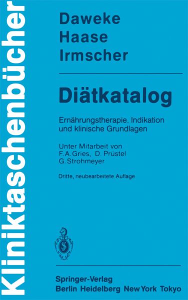 Diätkatalog: Diätspeisepläne, Indikation u. klin. Grundlagen. Unter Mitarb. v. F. A. Gries, D. Prüst - Springer Berlin,S...
