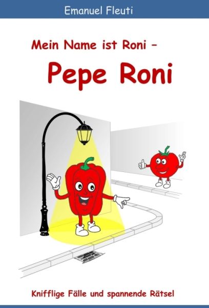 Mein Name ist Roni - Pepe Roni: Knifflige Fälle und spannende Rätsel - tredition