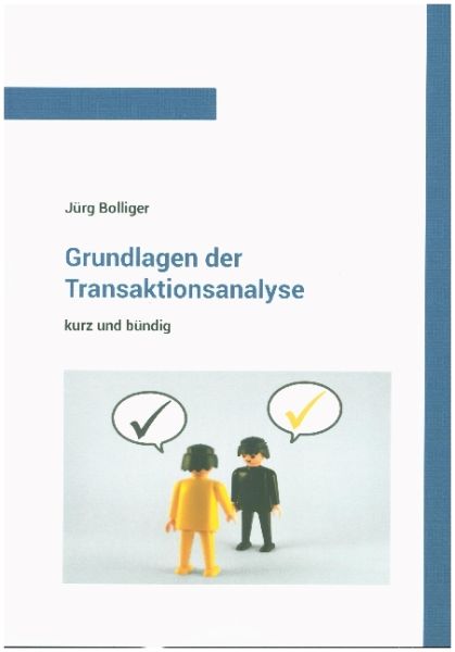 Grundlagen der Transaktionsanalyse: kurz und bündig