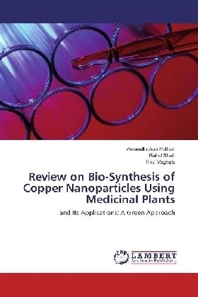 Review on Bio-Synthesis of Copper Nanoparticles Using Medicinal Plants: and Its Applications: A Gree - LAP Lambert Acade...