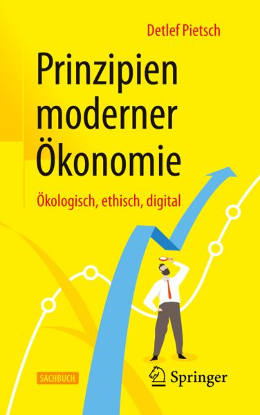 Prinzipien moderner Ökonomie; .: Ökologisch, ethisch, digital - Springer Berlin,S...