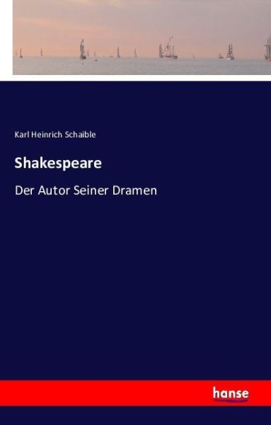Shakespeare: Der Autor Seiner Dramen - Hansebooks