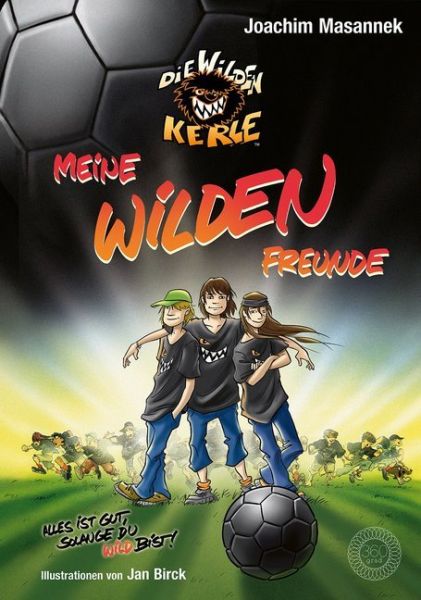 Meine Wilden Freunde: Alles ist gut, solange du wild bist!. Das Freundebuch zu den Wilden Kerlen