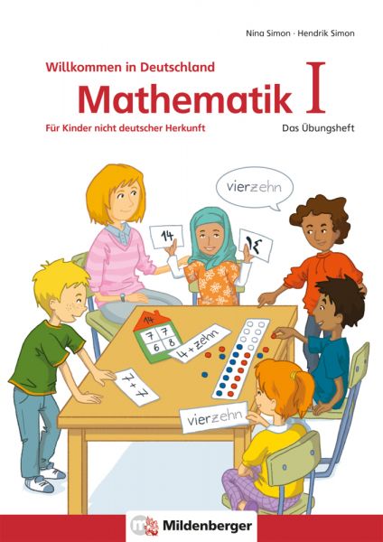 Willkommen in Deutschland - Mathematik. Tl.1: Für Kinder nicht deutscher Herkunft (für Klasse 1/2) - Mildenberger