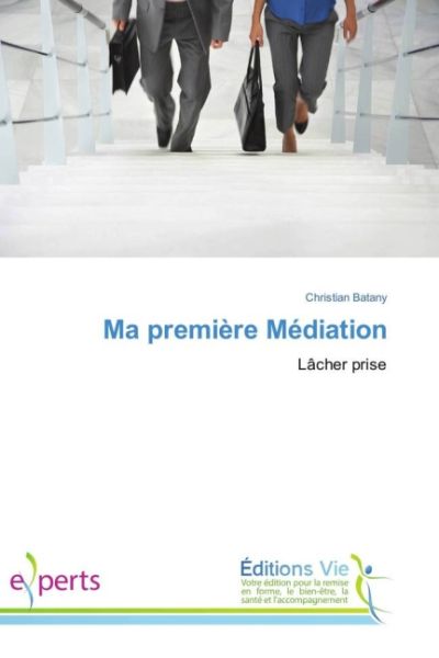 Ma première Médiation: Lâcher prise - Éditions Vie