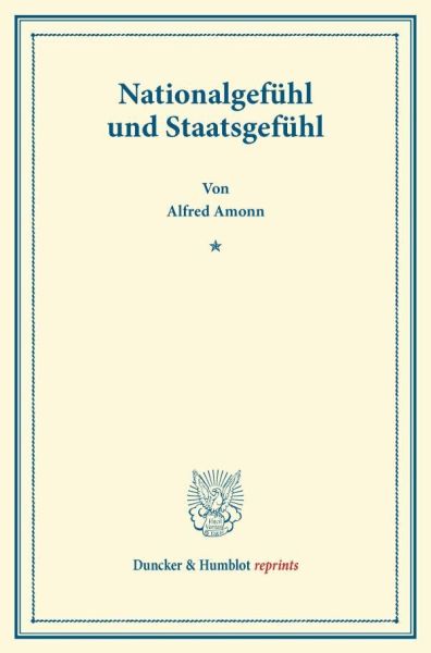 Nationalgefühl und Staatsgefühl.: (Schriften des Sozialwissenschaftlichen Akademischen Vereins in Cz - Duncker & Humblot