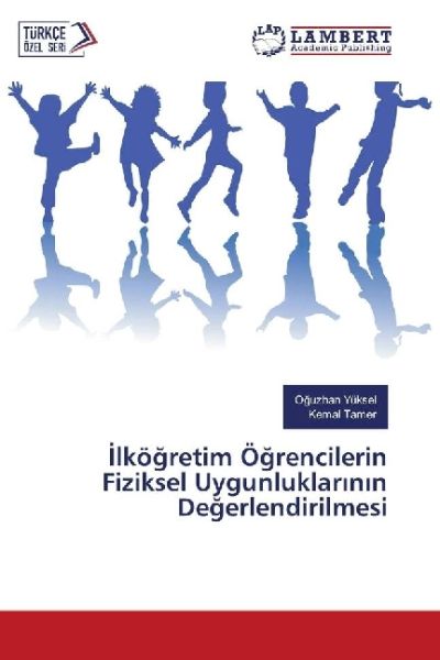 Ilkögretim Ögrencilerin Fiziksel Uygunluklarinin Degerlendirilmesi - LAP Lambert Acade...