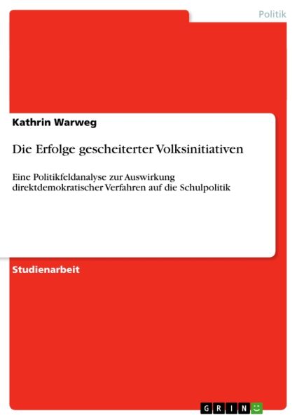 Die Erfolge gescheiterter Volksinitiativen: Eine Politikfeldanalyse zur Auswirkung direktdemokratisc