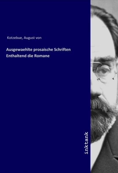 Ausgewaehlte prosaische Schriften Enthaltend die Romane - Inktank-Publishing