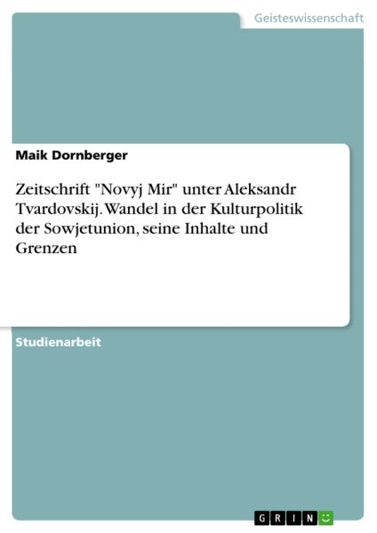 Zeitschrift "Novyj Mir" unter Aleksandr Tvardovskij. Wandel in der Kulturpolitik der Sowjetunion, se