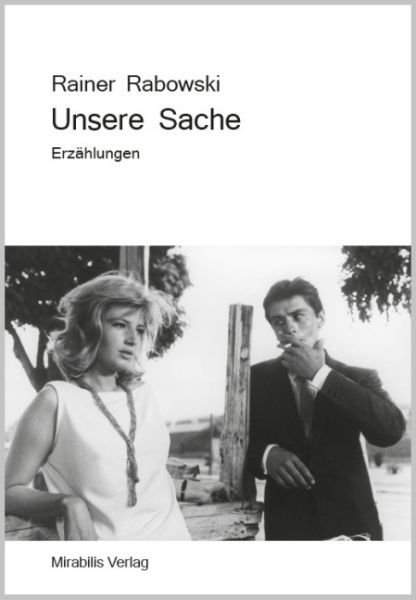 Unsere Sache: Erzählungen - Mirabilis