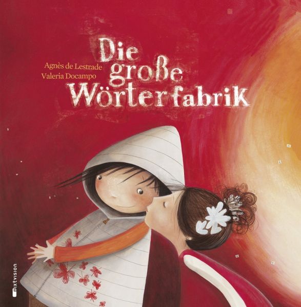 Die große Wörterfabrik: Poetisches Bilderbuch (Geschenkbuch) über den Wert der Liebe und der Sprache - mixtvision