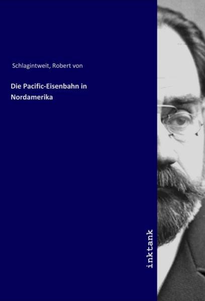 Die Pacific-Eisenbahn in Nordamerika - Inktank-Publishing