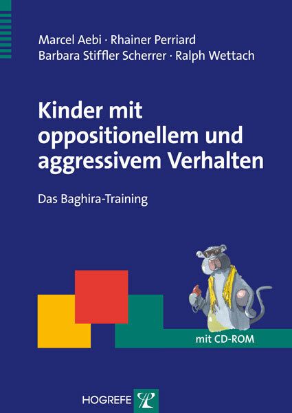 Kinder mit oppositionellem und aggressivem Verhalten, m. CD-ROM: Das Baghira-Gruppentraining