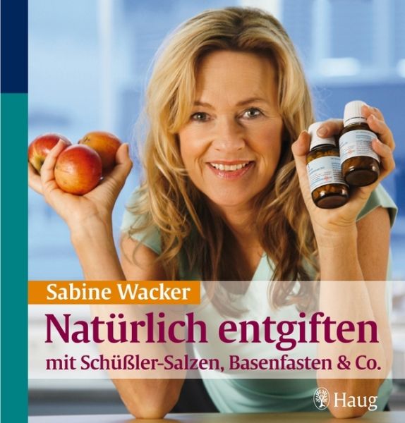 Natürlich entgiften mit Schüßler-Salzen, Basenfasten & Co. - Haug