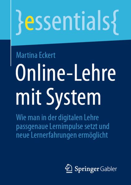 Online-Lehre mit System: Wie man in der digitalen Lehre passgenaue Lernimpulse setzt und neue Lerner - Springer Berlin,S...
