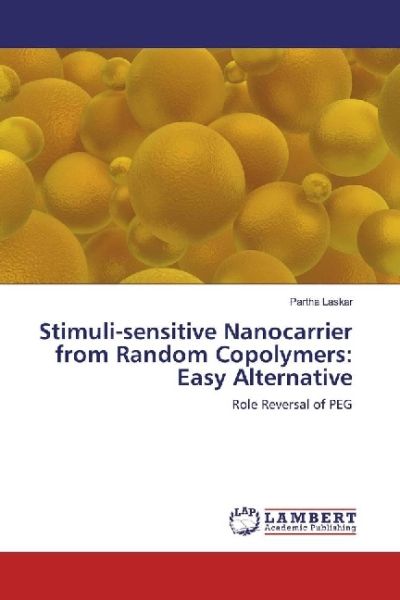 Stimuli-sensitive Nanocarrier from Random Copolymers: Easy Alternative: Role Reversal of PEG - LAP Lambert Acade...