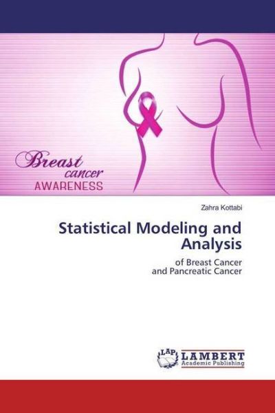 Statistical Modeling and Analysis: of Breast Cancer and Pancreatic Cancer - LAP Lambert Acade...