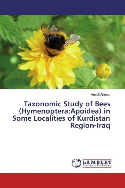 Taxonomic Study of Bees (Hymenoptera:Apoidea) in Some Localities of Kurdistan Region-Iraq - LAP Lambert Acade...