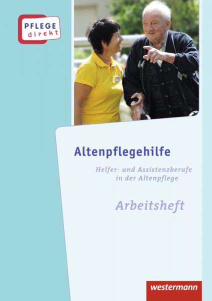 Altenpflegehilfe, Arbeitsheft: Altenpflegehilfe: Fachwissen für Helfer- und Assistenzberufe in der A - Westermann Berufs...