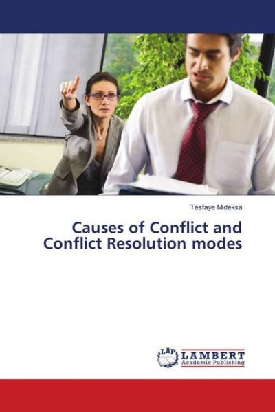 Causes of Conflict and Conflict Resolution modes - LAP Lambert Acade...
