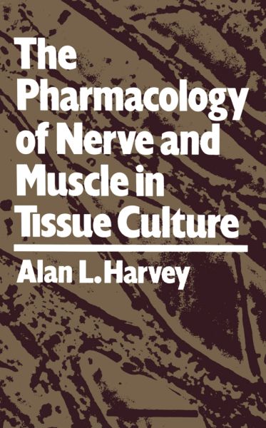 The Pharmacology of Nerve and Muscle in Tissue Culture - Springer Berlin,S...