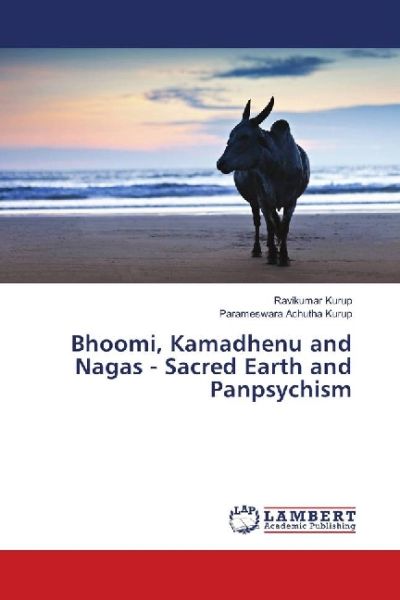 Bhoomi, Kamadhenu and Nagas - Sacred Earth and Panpsychism - LAP Lambert Acade...