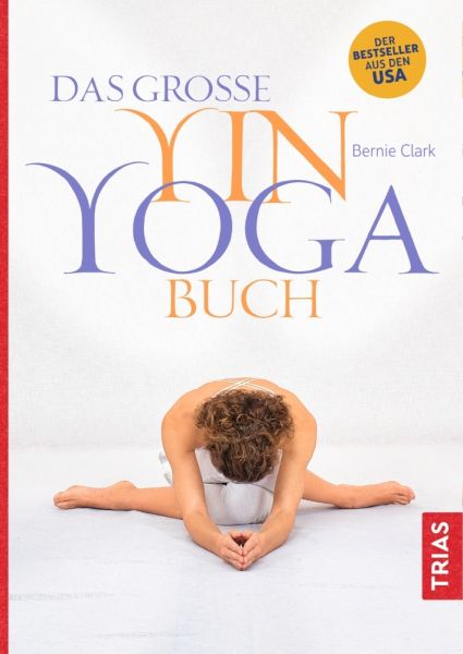 Das große Yin-Yoga-Buch - Trias